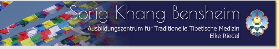 Sorig Khang Bensheim Ausbildungszentrum für Traditionelle Tibetische Medizin Elke Riedel